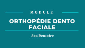 Orthopédie Dento-Faciale (ODF) ResiDentaire™ Plateforme de QCM Dentaire